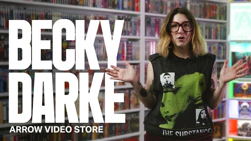 BECKY DARKE | ARROW VIDEO STORE